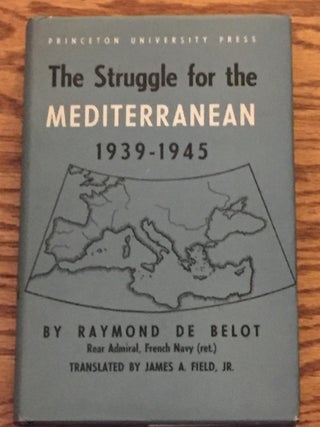 Item #014430 The Struggle for the Mediterranean 1939-1945. Raymond De Belot