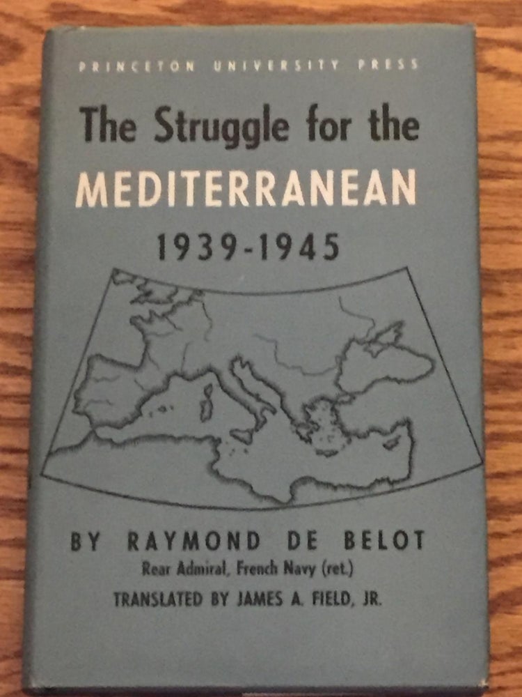 Item #014430 The Struggle for the Mediterranean 1939-1945. Raymond De Belot.