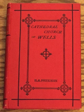 Item #014434 History of the Cathedral Church of Wells as Illustrating the History of the...