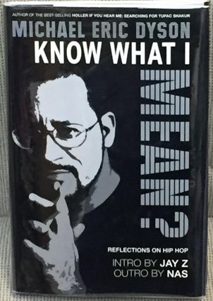 Item #014540 Know What I Mean? Reflections on Hip Hop. Michael Eric Dyson