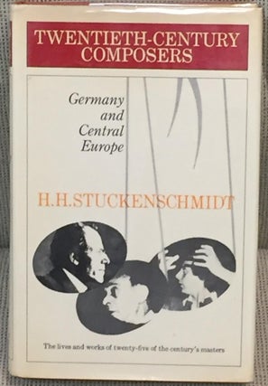 Item #014753 Twentieth Century Composers, Germany and Central Europe, the Lives and Works of...