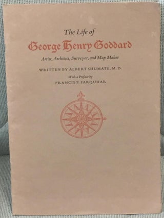 Item #015078 The Life of George Henry Goddard, Artist, Architect, Surveyor, and Map Maker. M. D....