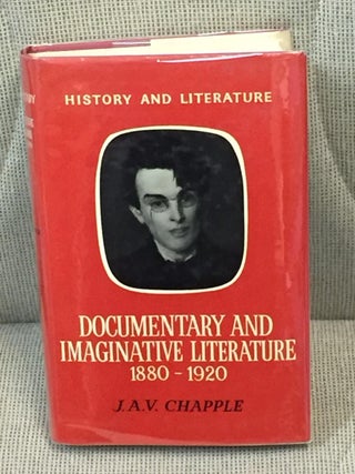 Item #015081 Documentary and Imaginative Literature 1880-1920. J. A. V. Chapple
