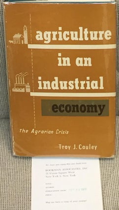 Item #015179 Agriculture in an Industrial Economy. Troy J. Cauley