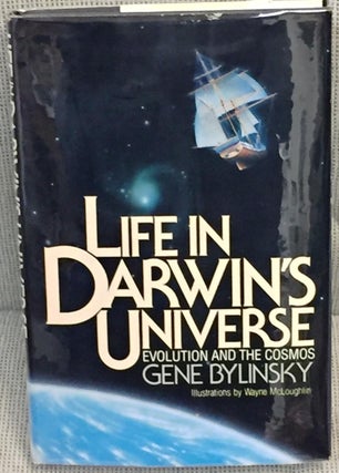 Item #015198 Life in Darwin's Universe, Evolution and the Cosmos. Gene Bylinsky