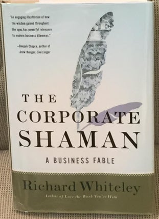 Item #015388 The Corporate Shaman, a Business Fable. Richard Whiteley