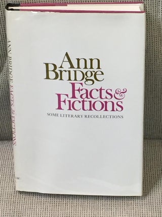 Item #015396 Facts & Fictions, Some Literary Recollections. Ann Bridge