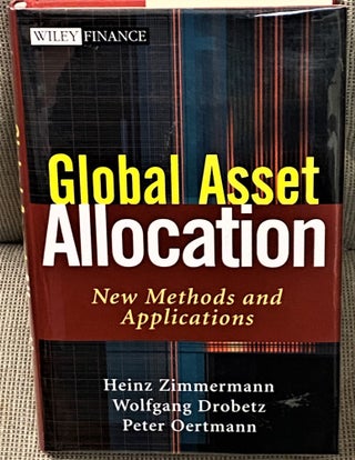 Item #015640 Global Asset Allocation, New Methods and Applications. Wolfgang Drobetz Heinz...