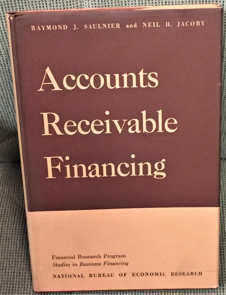 Item #015641 Accounts Receivable Financing. Raymond J. Saulnier, Neil H. Jacoby.