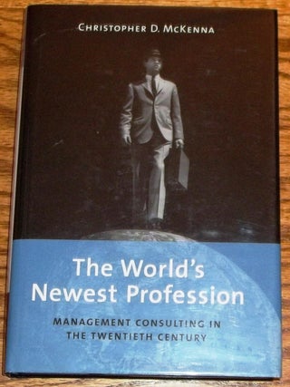 The World's Newest Profession, Management Consulting in the Twentieth Century