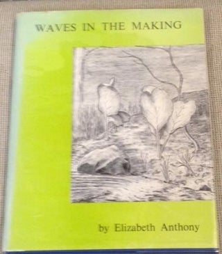 Item #016189 Waves in the Making. Elizabeth Anthony