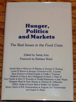 Item #016315 Hunger, Politics and Markets, the Real Issues in the Food Crisis. Sartaj Aziz,...