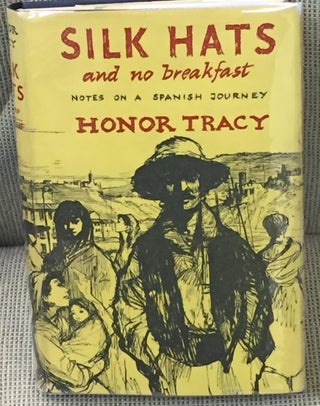 Item #016321 Silk Hats and No Breakfast, Notes on a Spanish Journey. Honor Tracy