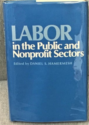 Item #016651 Labor in the Public and Nonprofit Sectors. Daniel S. Hamermesh