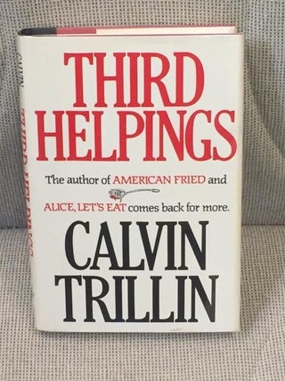 Item #016660 Third Helpings. Calvin Trillin
