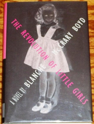 Item #016704 The Revolution of Little Girls. Blanche McCrary Boyd