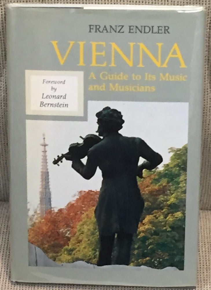 Item #016720 Vienna, a Guide to Its Music and Musicians. Franz Endler.