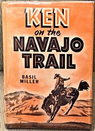 Item #017120 Ken on the Navajo Trail. Basil Miller