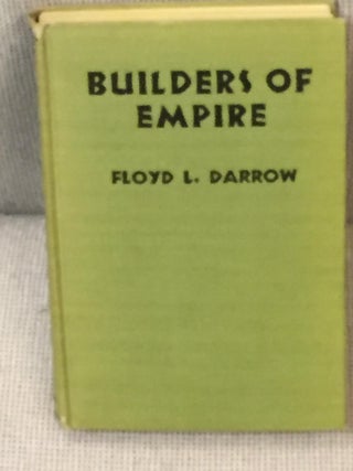 Item #017216 Builders of Empire. Floyd L. Darrow