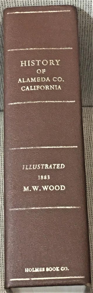 Item #017388 History of Alameda County, California, Including Its Geology, Topography, Soil, and Productions. M W. Wood.