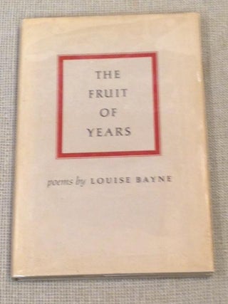 Item #017446 The Fruit of Years. Louise BAYNE