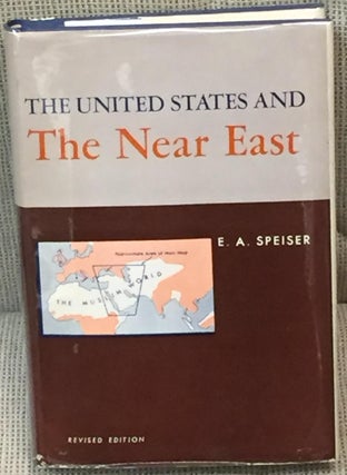 Item #017466 The United States and the Near East. E A. Speiser