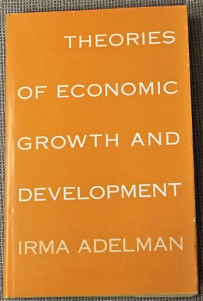 Item #017624 Theories of Economic Growth and Development. Irma Adelman