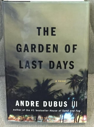 Item #017626 The Garden of Last Days. Andre Dubus III