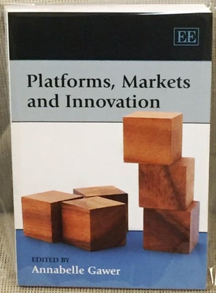 Item #017629 Platforms, Markets and Innovation. Annabelle Gawer