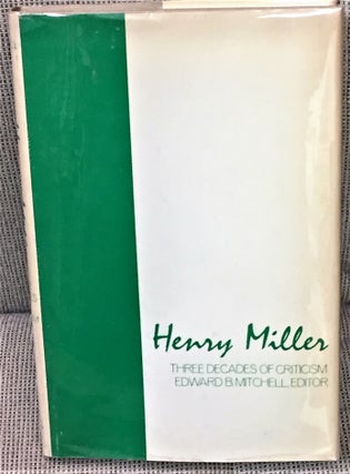 Item #017751 Henry Miller, Three Decades of Criticism. Edward B. Mitchell
