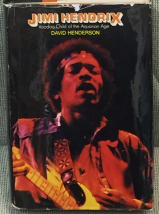 Item #018058 Jimi Hendrix: Voodoo Child of the Aquarian Age. David Henderson
