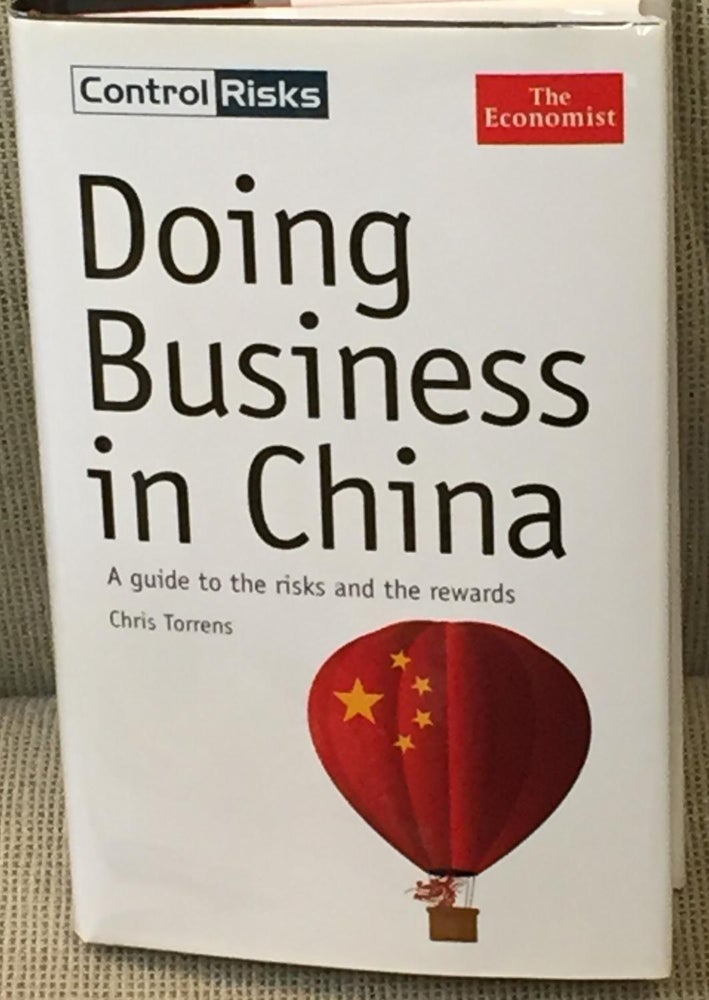 Item #018154 Doing Business in China, a Guide to the Risks and the Rewards. Chris Torrens.