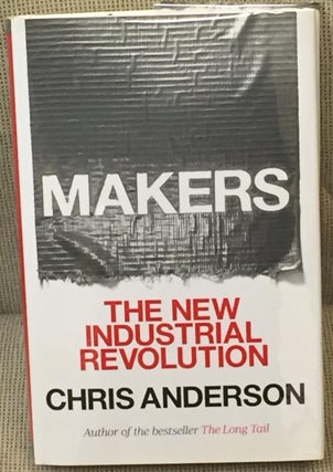 Item #018786 Makers, the New Industrial Revolution. Chris Anderson