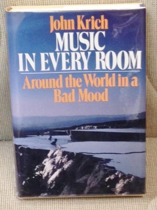 Item #019164 Music In Every Room, Around the World in a Bad Mood. John KRICH