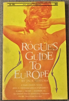 Item #019268 A Rogue's Guide to Europe. Jack Matcha