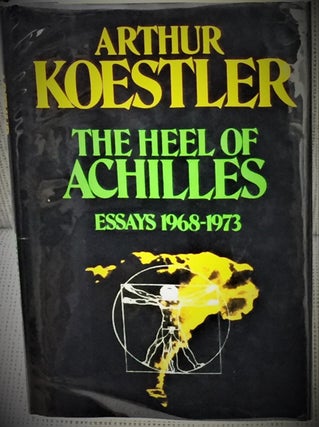 Item #019286 The Heel of Achilles, Essays 1968-1973. Arthur Koestler