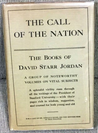 Item #019725 The Call of the Nation, A Plea for Taking Politics Out of Politics. David Starr Jordan