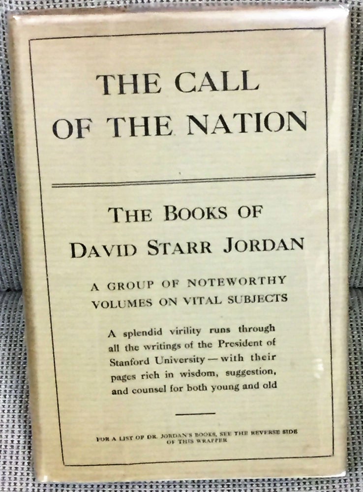 Item #019725 The Call of the Nation, A Plea for Taking Politics Out of Politics. David Starr Jordan.