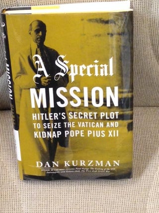Item #020004 A Special Mission, Hitler's Secret Plot to Seize the Vatican and Kidnap Pope Pius...