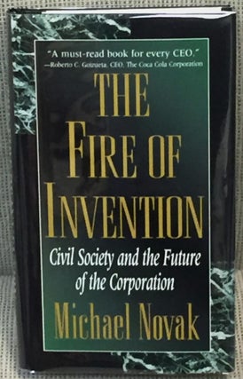 Item #020027 The Fire of Invention, Civil Society and the Future of the Corporation. Michael Novak