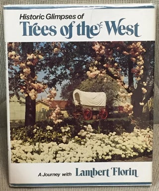 Item #020032 Historic Glimpses of Trees of the West. Lambert Florin