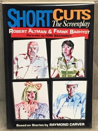 Item #020262 Short Cuts, the Screenplay. Frank Barhydt Robert Altman, Raymond Carver