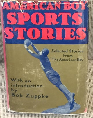 Item #020369 American Boy Sports Stories, Selected Stories from the American Boy. Bob Zuppke The...