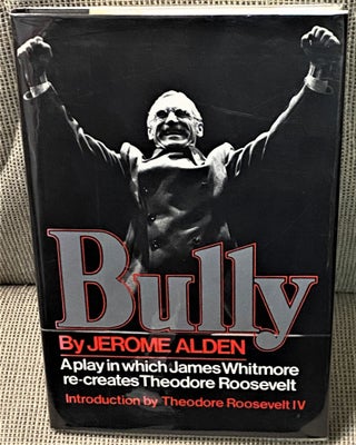 Item #021071 Bully, An Adventure with Teddy Roosevelt. Jerome Alden