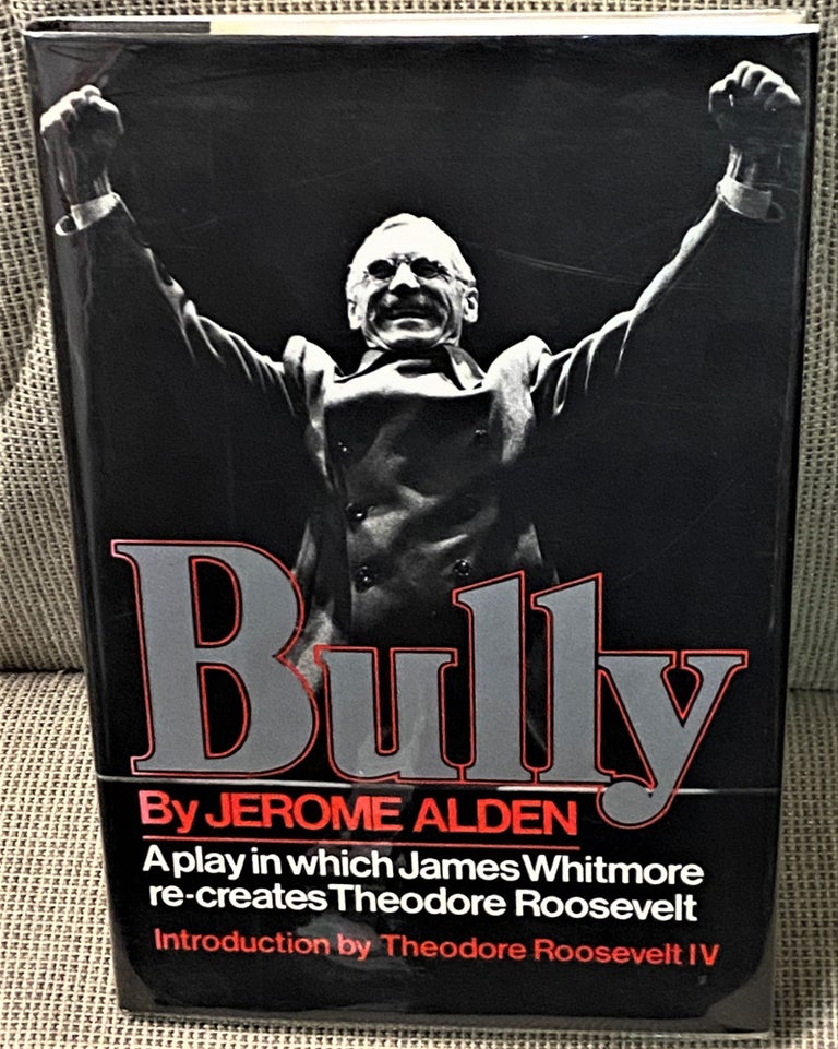 Item #021071 Bully, An Adventure with Teddy Roosevelt. Jerome Alden.