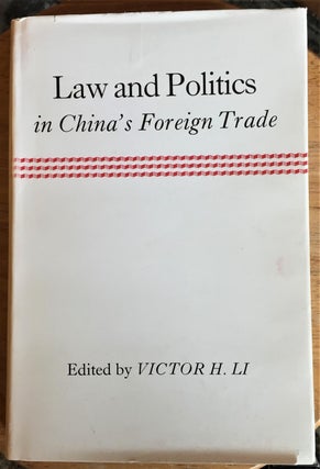 Item #021100 Law and Politics in China's Foreign Trade. Victor H. Li