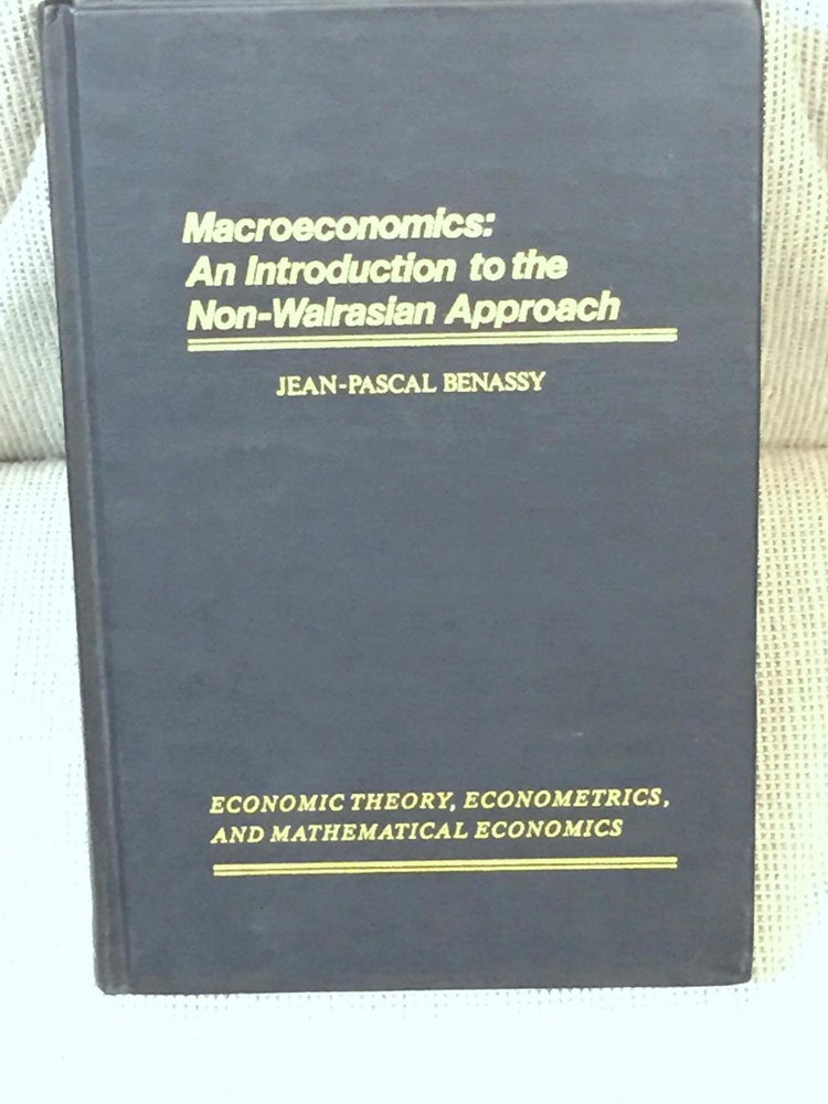 Item #021232 Macroeconomics: An Introduction to the Non-Walrasian Approach. Jean-Paul Benassy.