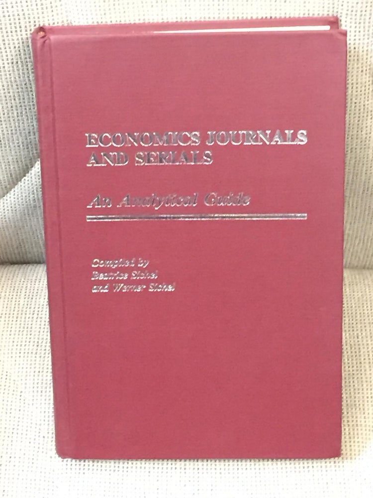 Item #021233 Economics Journals and Serials, an Analytical Guide. Beatrice, Werner Sichel.