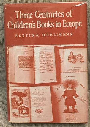 Item #021298 Three Centuries of Children's Books in Europe. Bettina Hurlimann