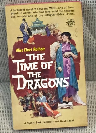 Item #021305 The Time of the Dragons. Alice Ekert-Rotholz